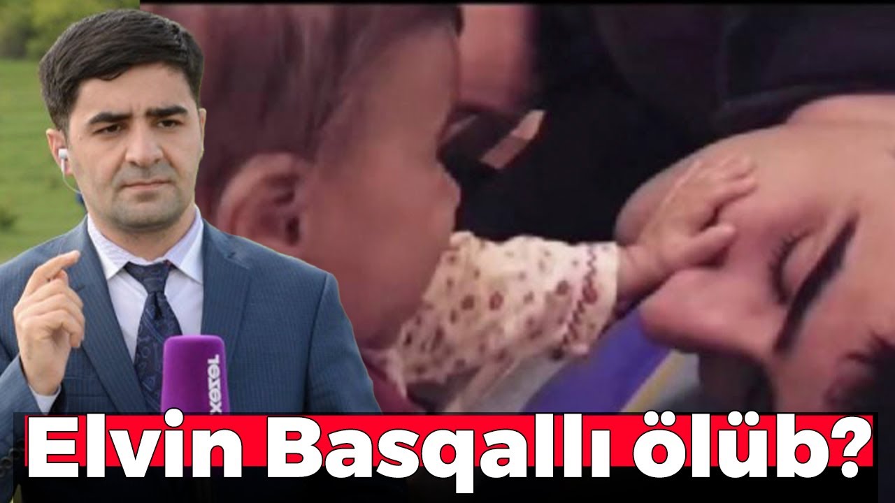Elvin Basqallı &ouml;l&uuml;b?