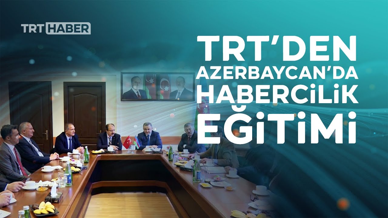 TRT'den Azerbaycan'da habercilik eğitimi