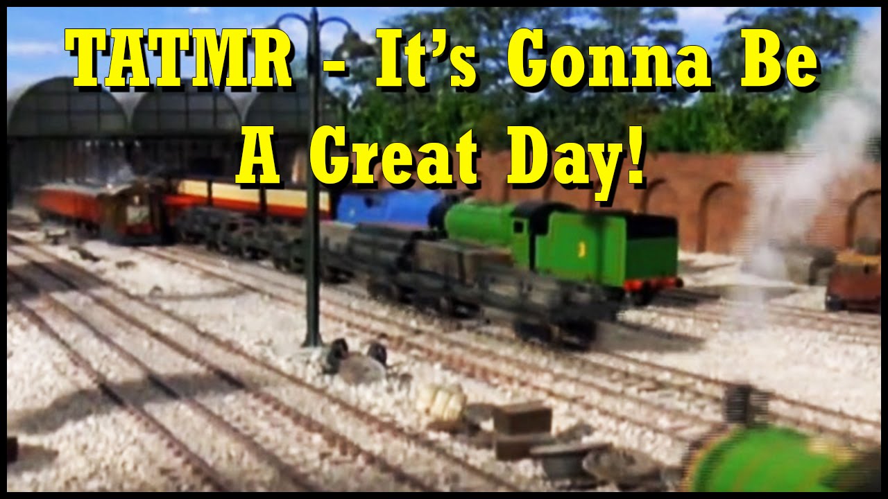 Thomas & Friends - TATMR - It's Gonna Be A Great Day!