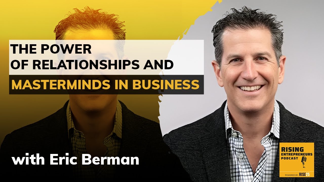 [EO San Diego] The Power of Relationships and Masterminds in Business With Eric Berman