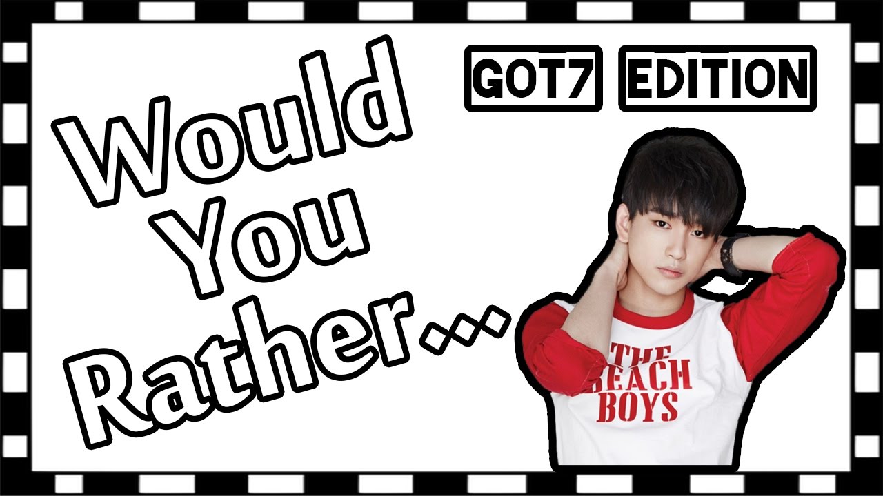 K-Pop Would You Rather #7 [Got7 Edition]