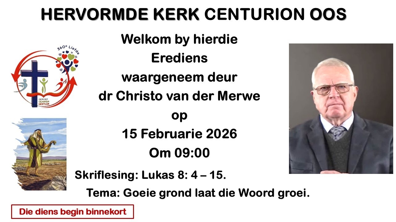 Welkom by hierdie Erediens waargeneem deur dr Christo van der Merwe op 15 Februarie 2026 Om 9:00