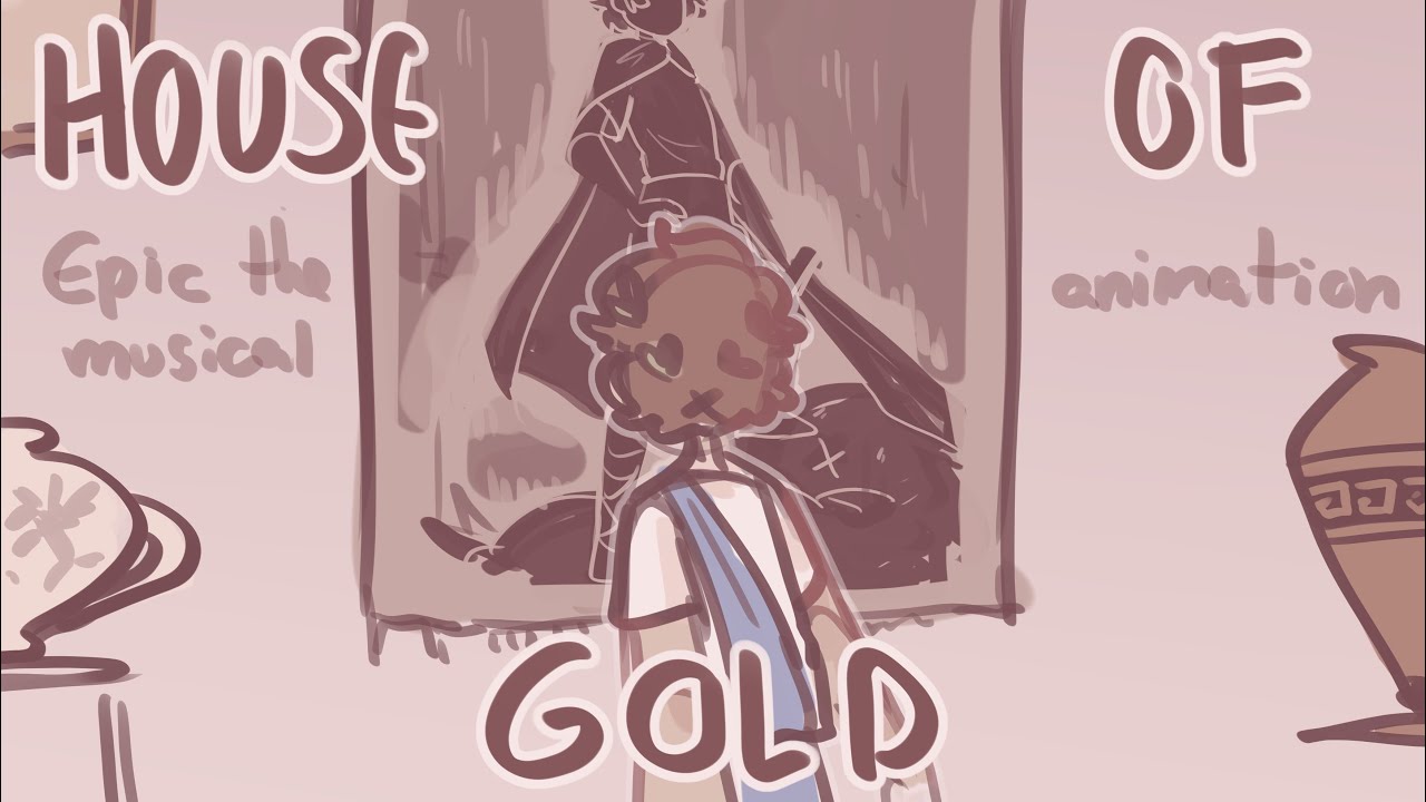 House of gold- Epic the Musical AMV