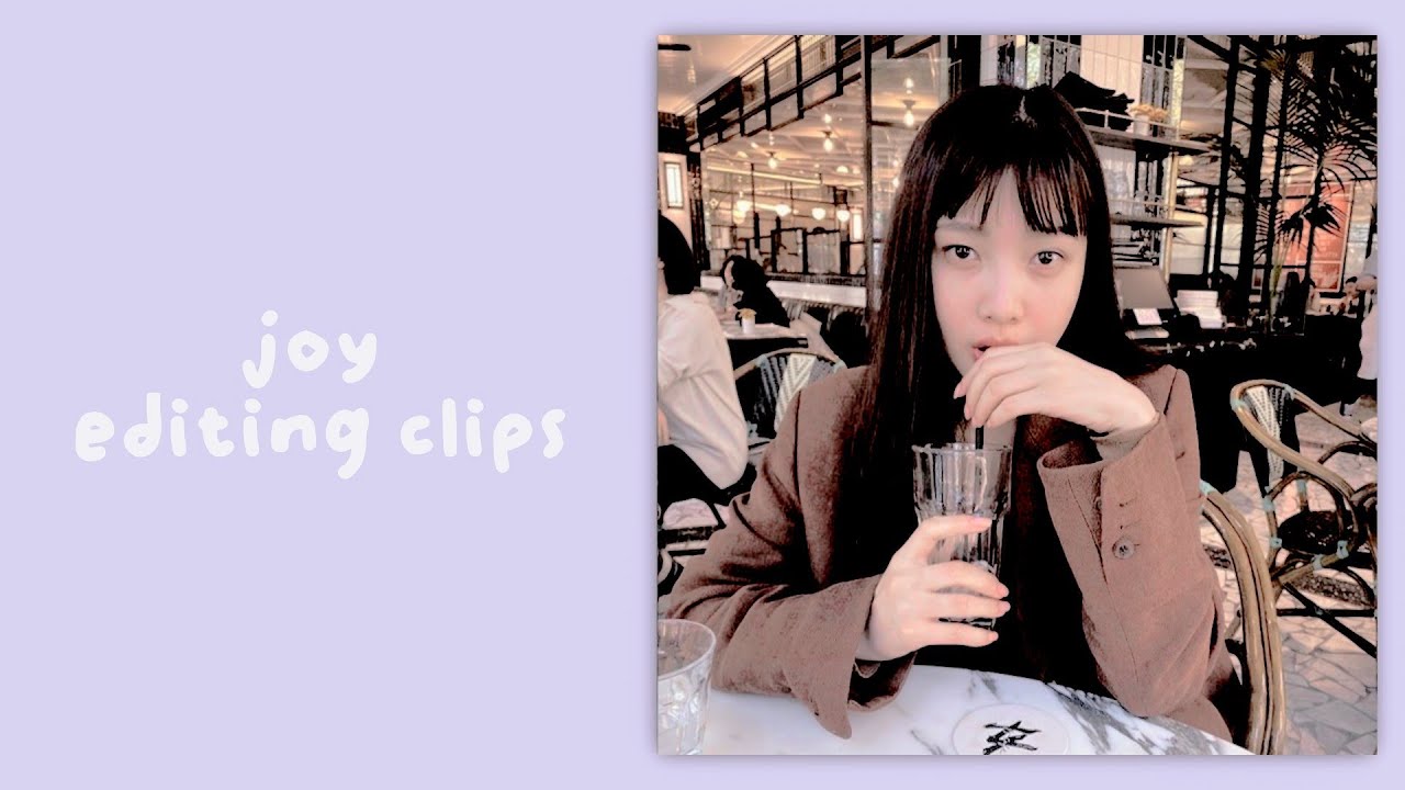 joy editing clips [ 2 ]
