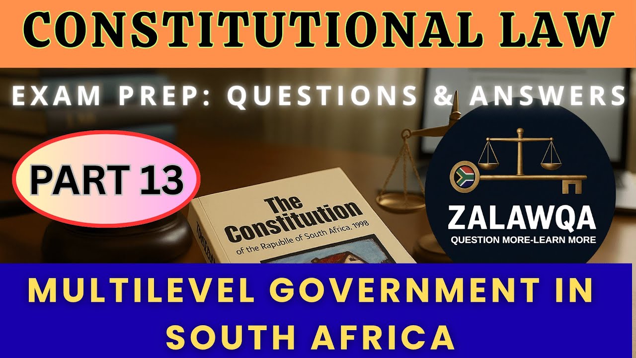 MULTILEVEL GOVERNMENT IN SOUTH AFRICA EXPLAINED | CONSTITUTIONAL LAW (LLB) | EXAM PREP