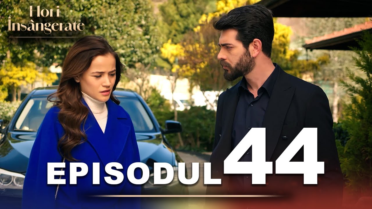 Flori Insângerate | Episodul 44 | Cu Subtitrări În Română | Kan Cicekleri | Seriale Turcesti