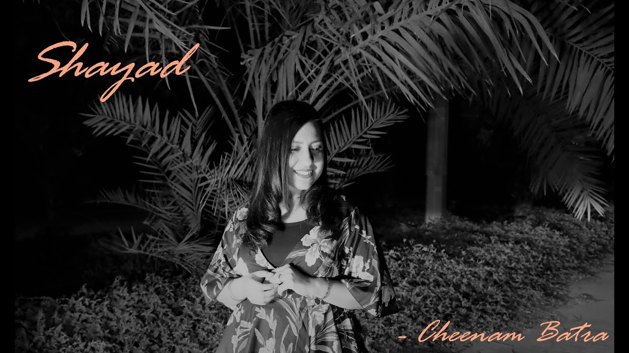Shayad | Cheenam Batra | Female Cover 2020 | Love Aaj Kal | 1 day cover