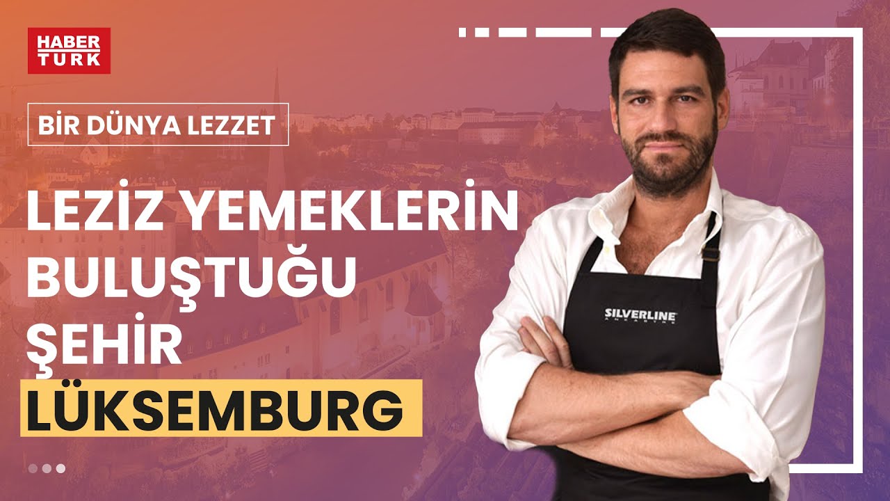 Bir Dünya Lezzet Lüksemburg'ta