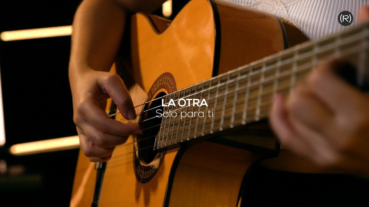 La Otra - Solo para ti (Versión Acústica)