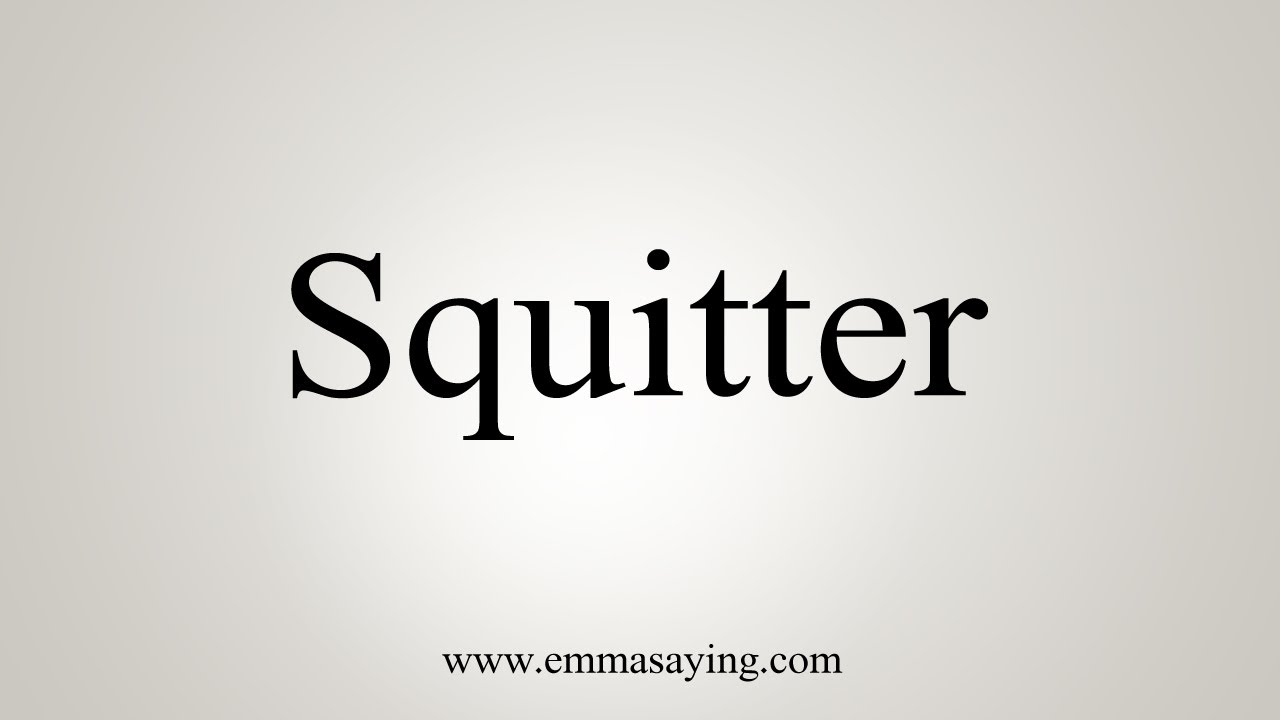 How To Say Squitter