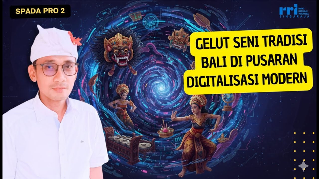 SPADA | "GELUT SENI TRADISI BALI DI PUSARAN DIGITALISASI MODERN" | PRO 2