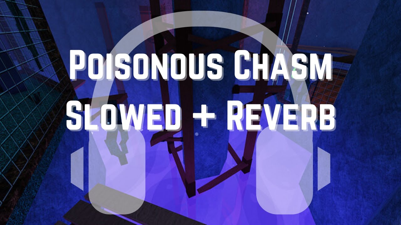 Poisonous Chasm FE2 | Slowed + Reverb