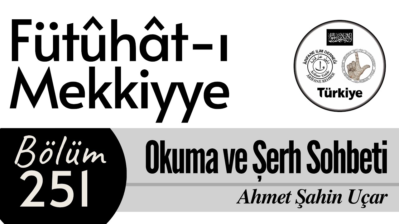 Muhyiddin İbn Arabi(k.s) - Fütuhat-ı Mekkiyye Okuma ve Şerhi 251. Bölüm