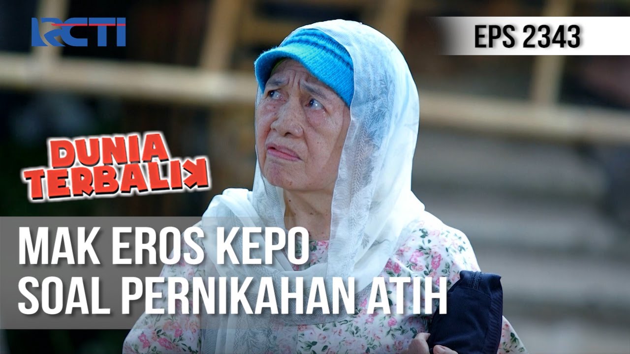 Dunia Terbalik - Mak Eros Mulai Kepo Soal Pernikahan Atih dan Ustad Kemed