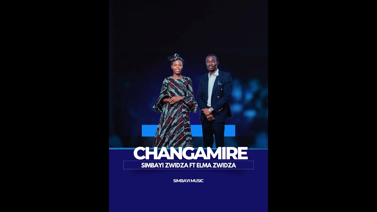 Changamire - Simbayi Ft Elma Zwidza