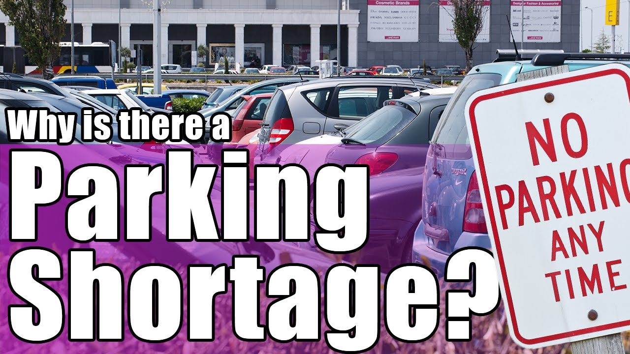 Why is there a parking shortage?