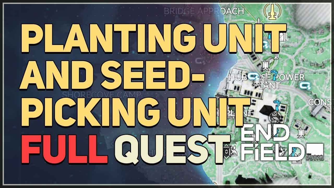 Planting Unit and Seed-Picking Unit FULL QUEST Arknights Endfield