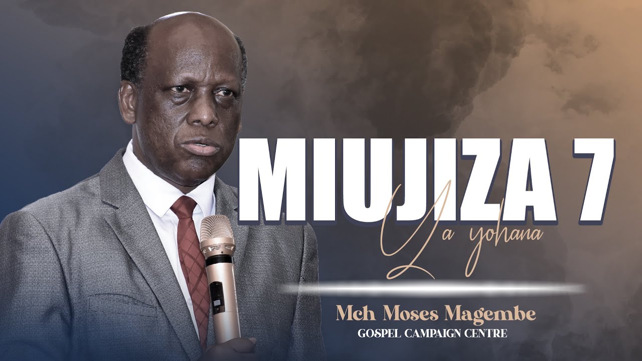 Mch Moses Magembe - MIUJIZA SABA(7) YA YOHANA