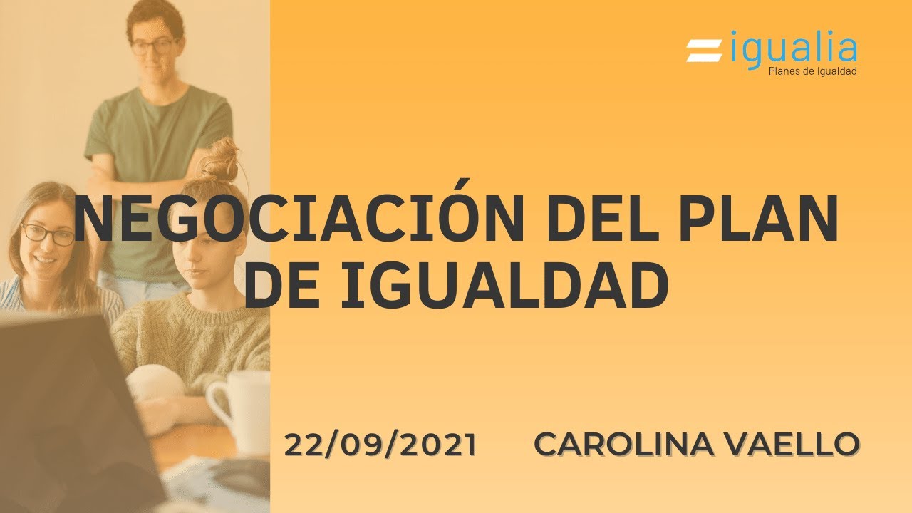 Negociaci&oacute;n del Plan de Igualdad | Carolina Vaello