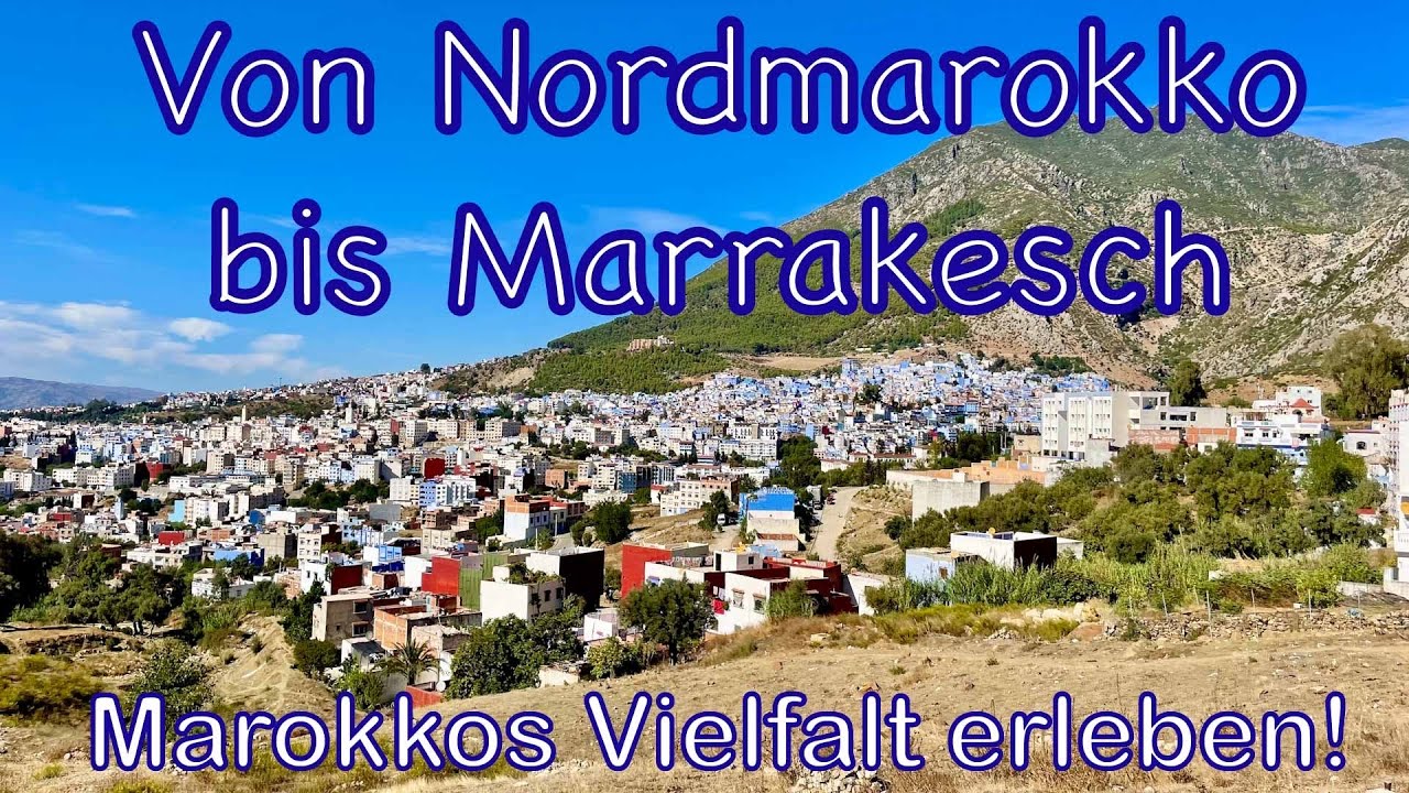 Von Nordmarokko bis Marrakesch - Marokkos Vielfalt erleben!