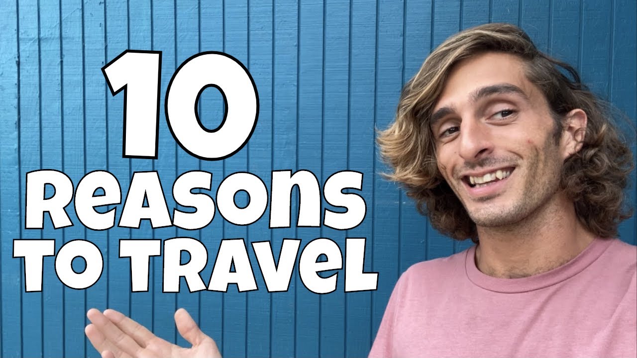 10 reasons to start traveling! (WorkForAvocados #7)