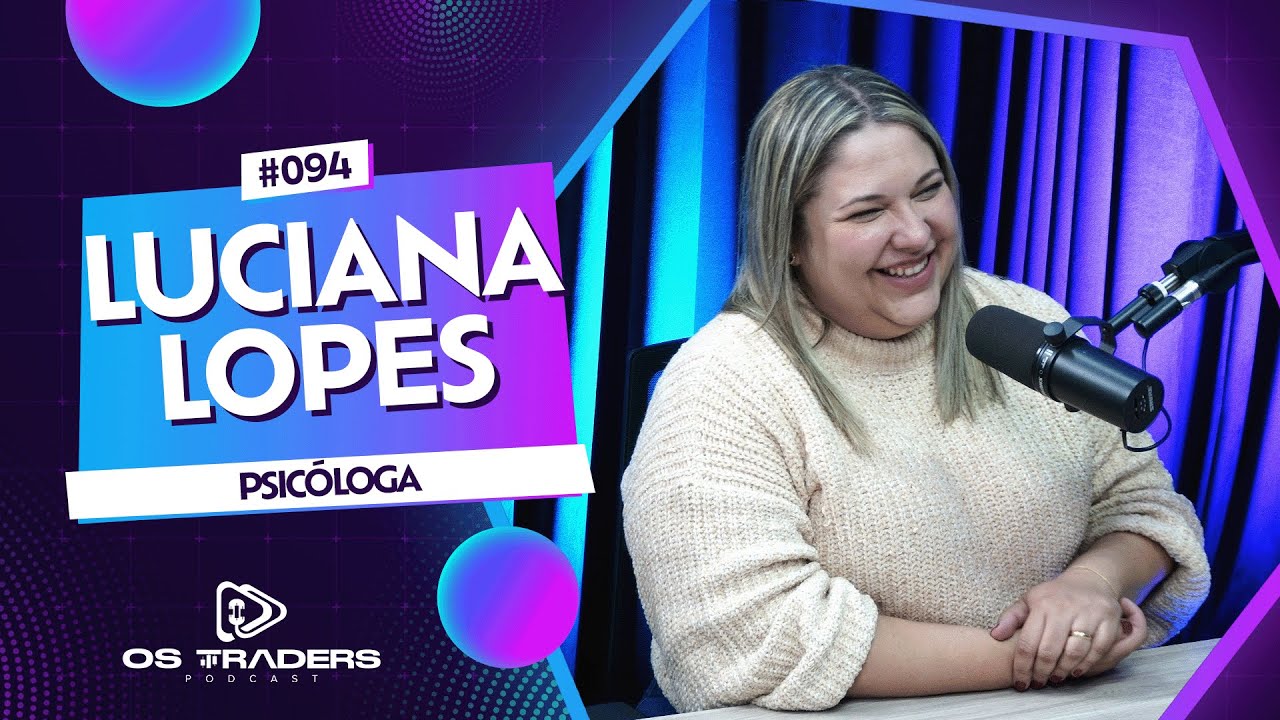 LUCIANA LOPES - PSICÓLOGA DO VASCO | OS TRADERS PODCAST #94
