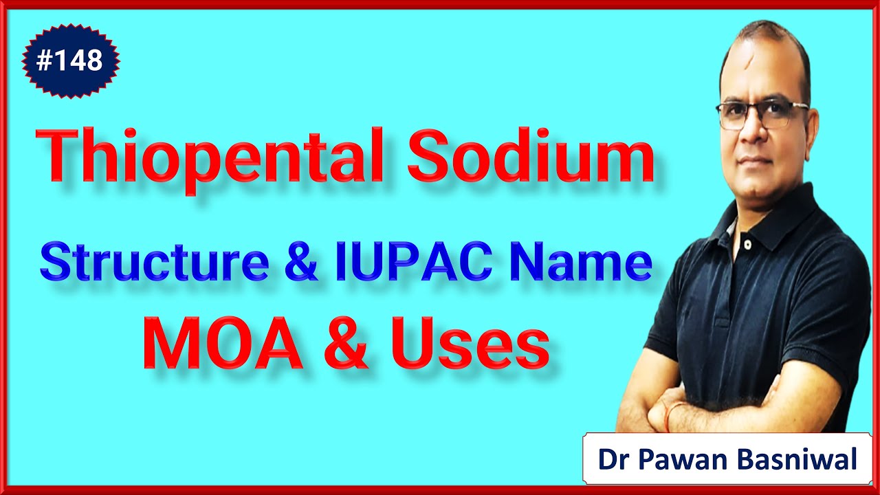 Thiopental Sodium - Structure, IUPAC Name, MOA & Uses | Pharmaceutical Chemistry | Pharmacology