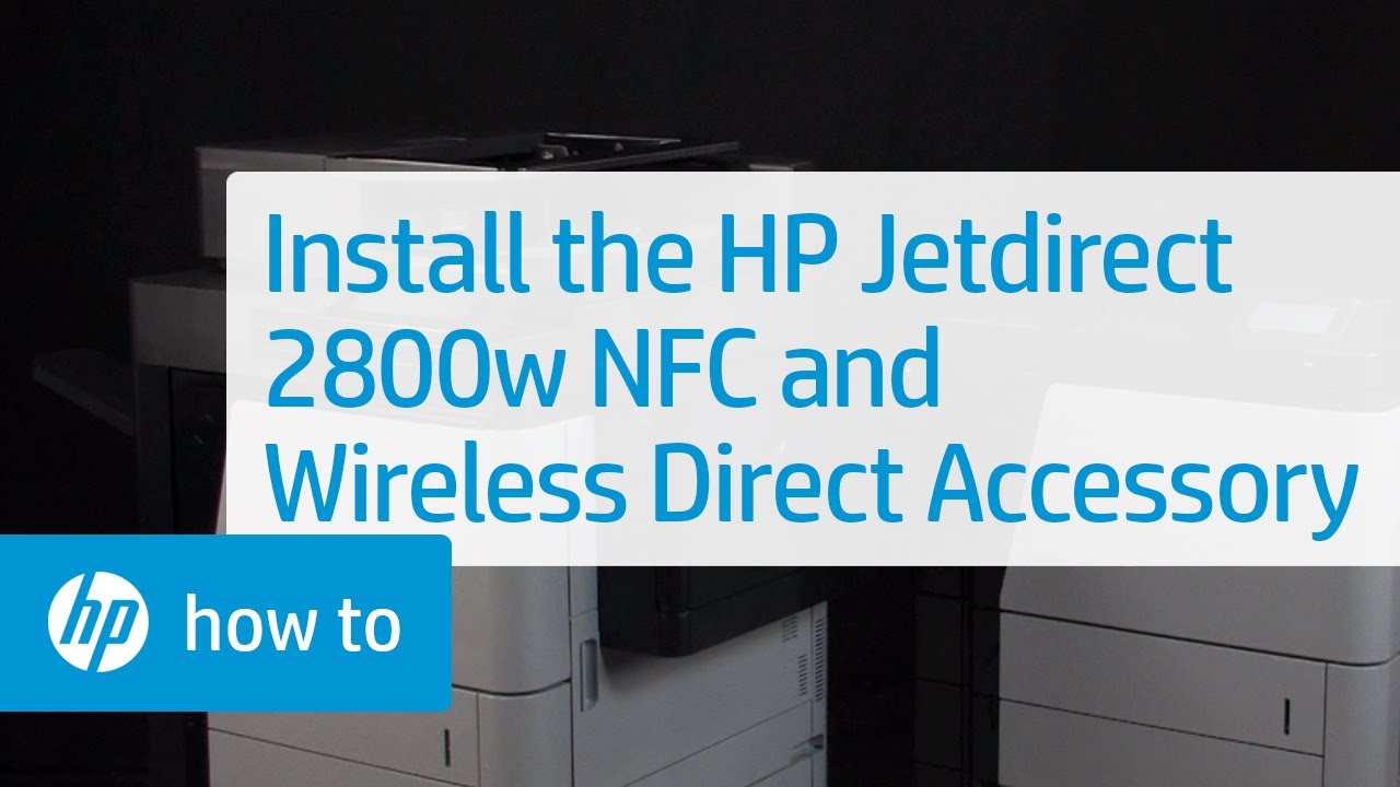 Installing the HP Jetdirect 2800w NFC and Wireless Direct Accessory | HP