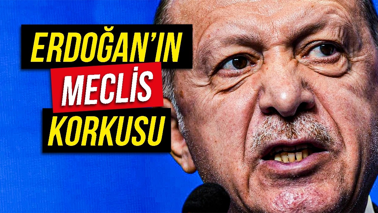 Erdoğan'ın Korkusu Meclis