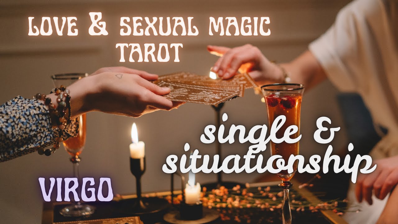 VIRGO ♍ LOVE AND SEXUAL MAGIC TAROT 🔥 MESSAGES FOR SINGLE & IN A SITUATIONSHIP 👀🚩💍🐍