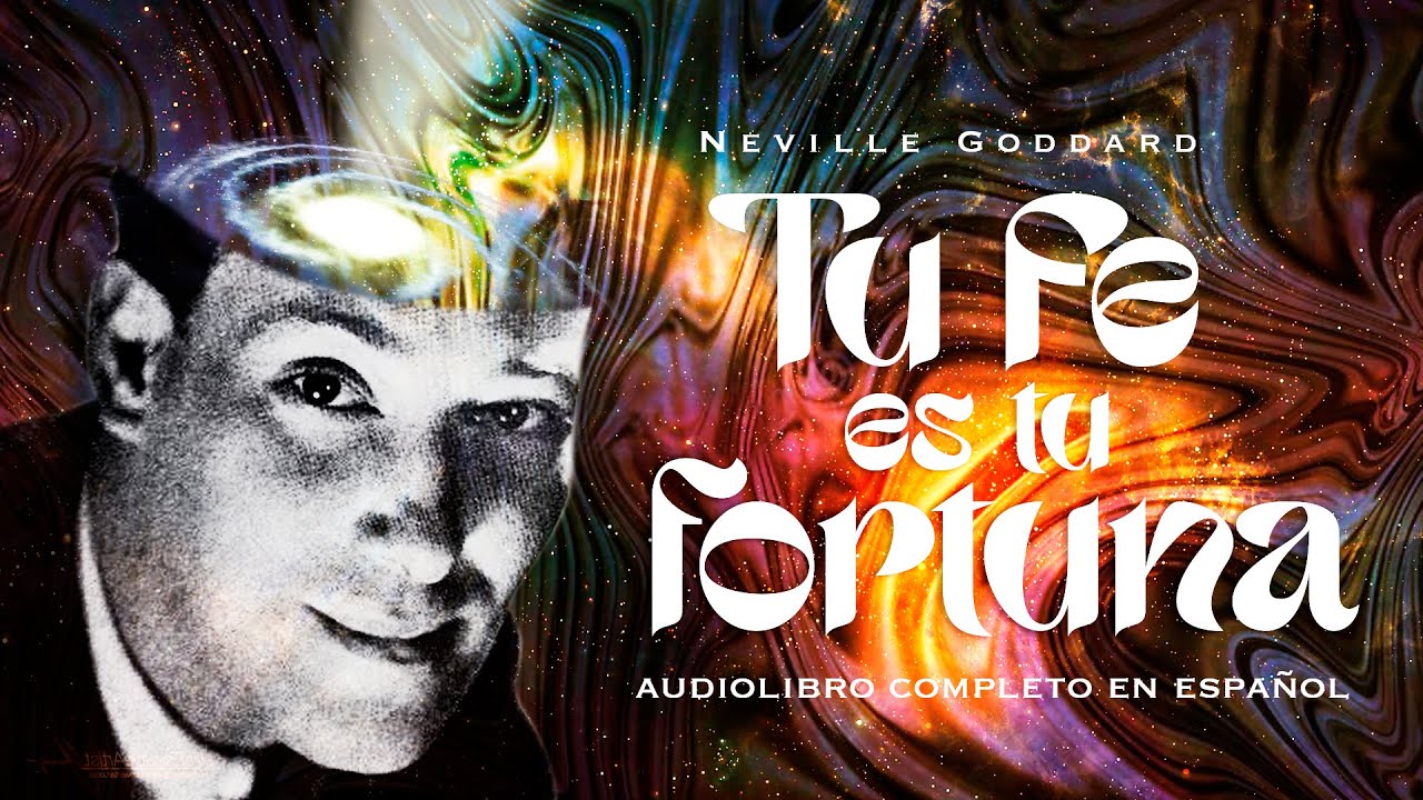 Neville Goddard - TU FE ES TU FORTUNA 💎 | Audiolibro COMPLETO en Español para Manifestación y Éxito
