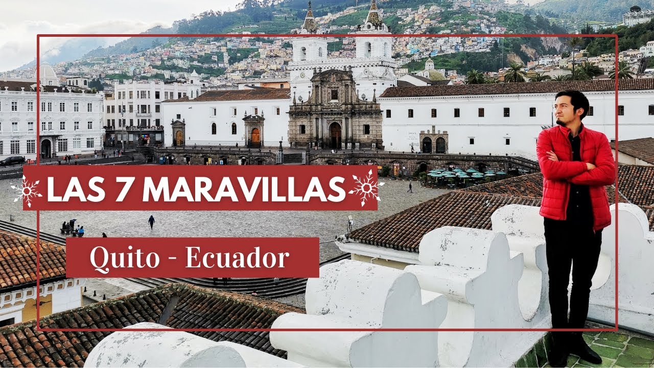 Quito - Las 7 Maravillas de Quito - Ecuador