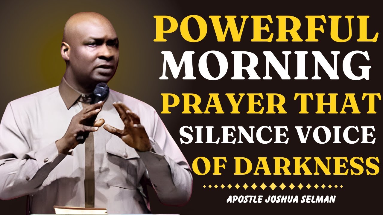 Morning Prayers of Power: Silencing Every Voice of Darkness | Apostle Joshua Selman