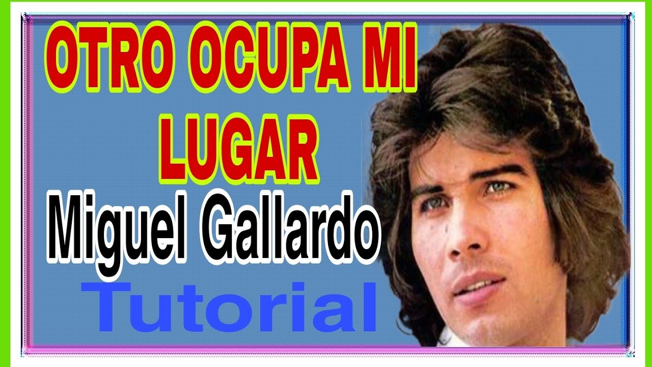 cómo tocar OTRO OCUPA MI LUGAR - TUTORIAL guitarra MIGUEL GALLARDO