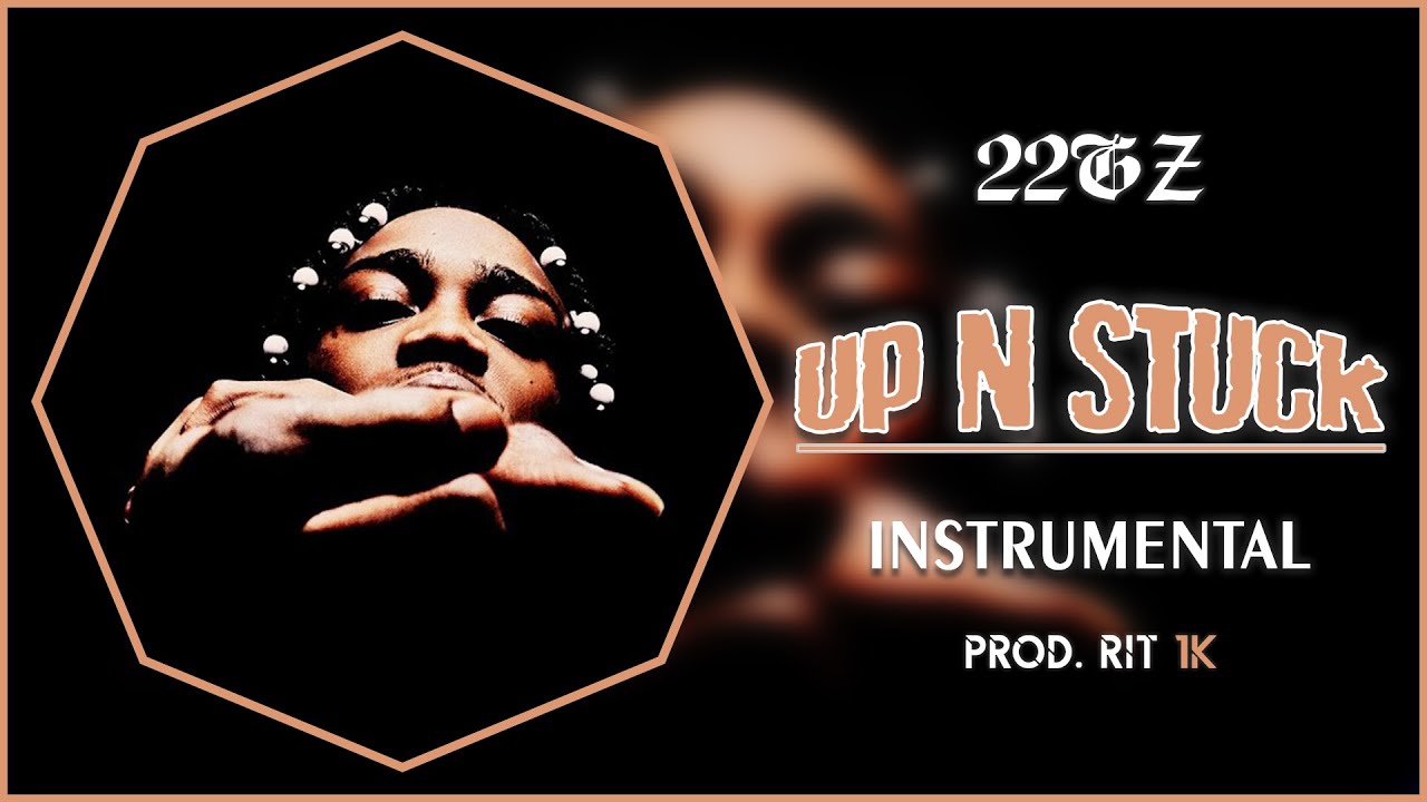 22Gz - Up n Stuck | Instrumental [Prod. RIT 1K]