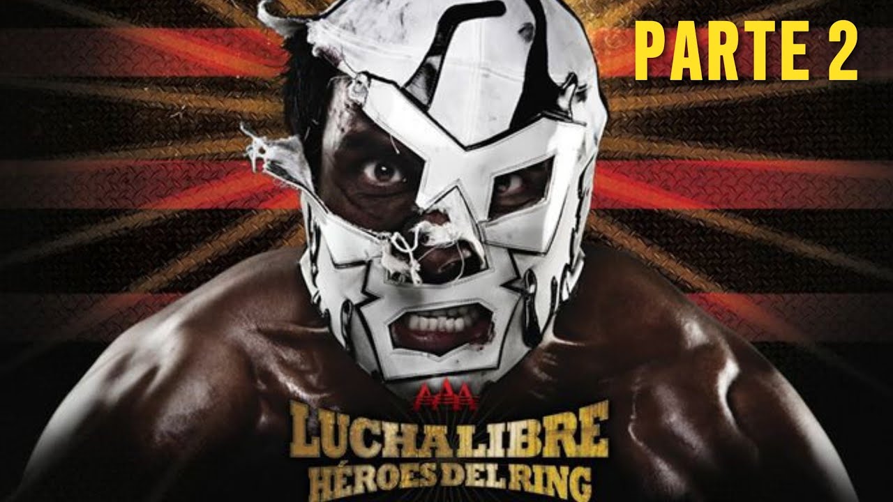 LUCHA LIBRE AAA: HEROES DEL RING |MODO HISTORIA: RUDOS| (PARTE 2)