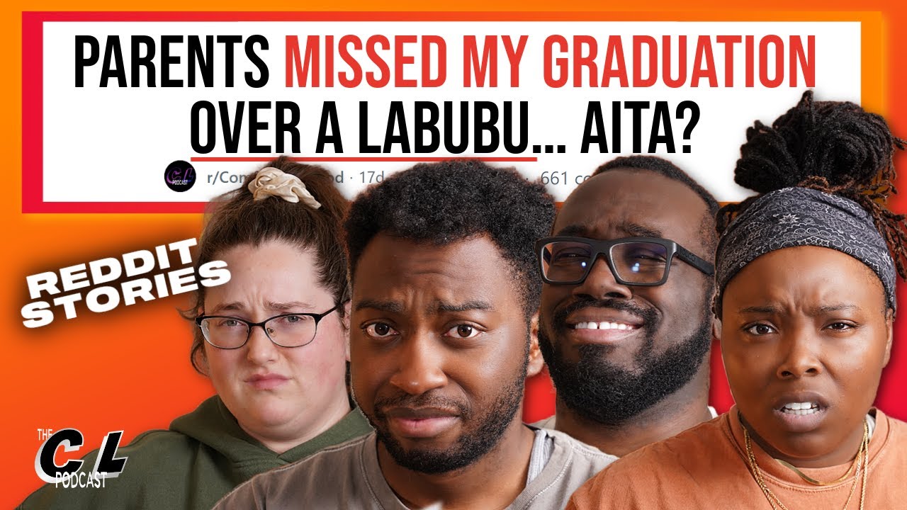 Parents Missed Graduation OVER A LABUBU & Her Ex ‘Wasn’t Ready’ for Us…AITA? 💔|Reddit Stories Ep 194