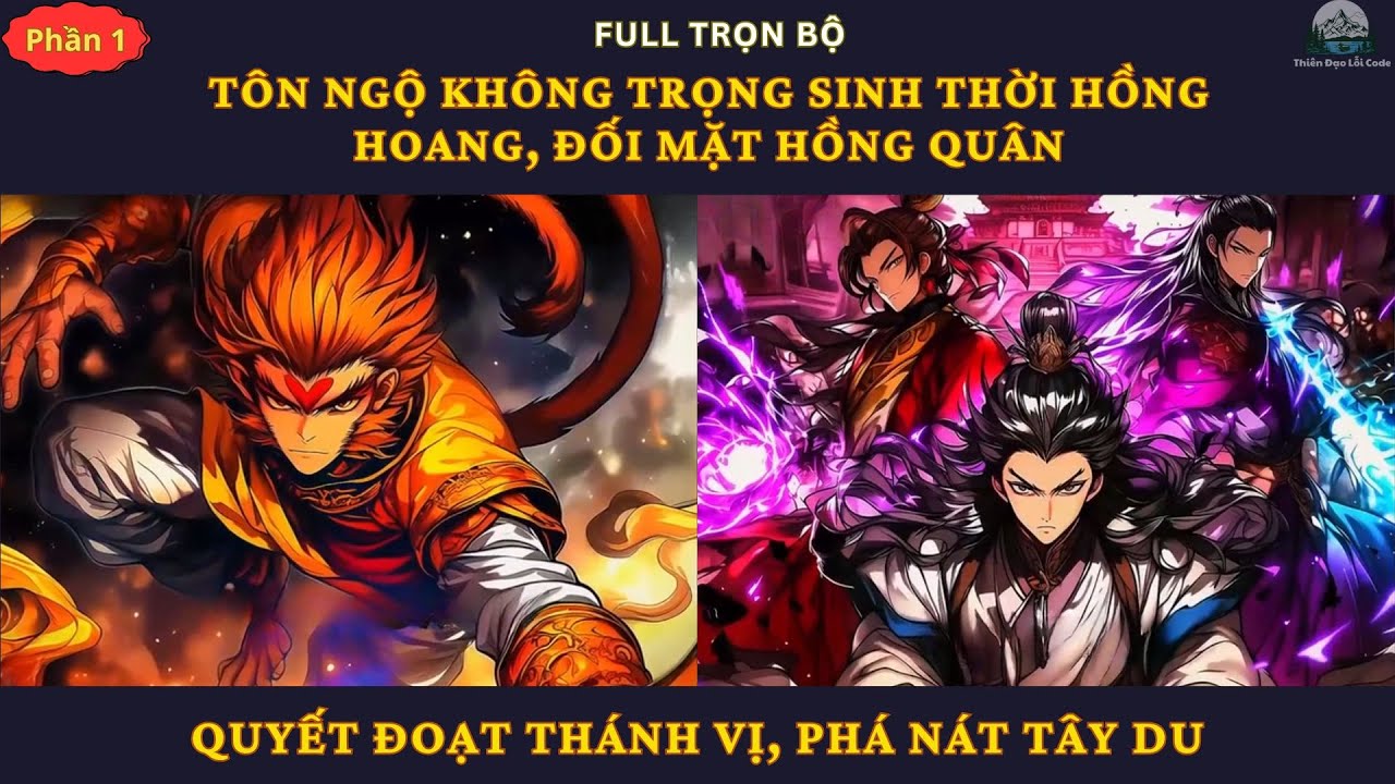 P1| Tôn Ngộ Không Trọng Sinh Thời Hồng Hoang, Đối Mặt Hồng Quân, Quyết Đoạt Thánh Vị, Phá Nát Tây Du
