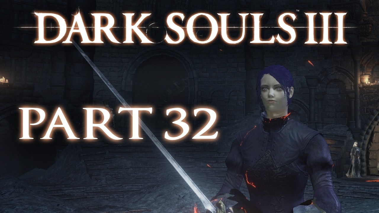 Dark Souls III The Fire Fades (Part 32) (PS4)