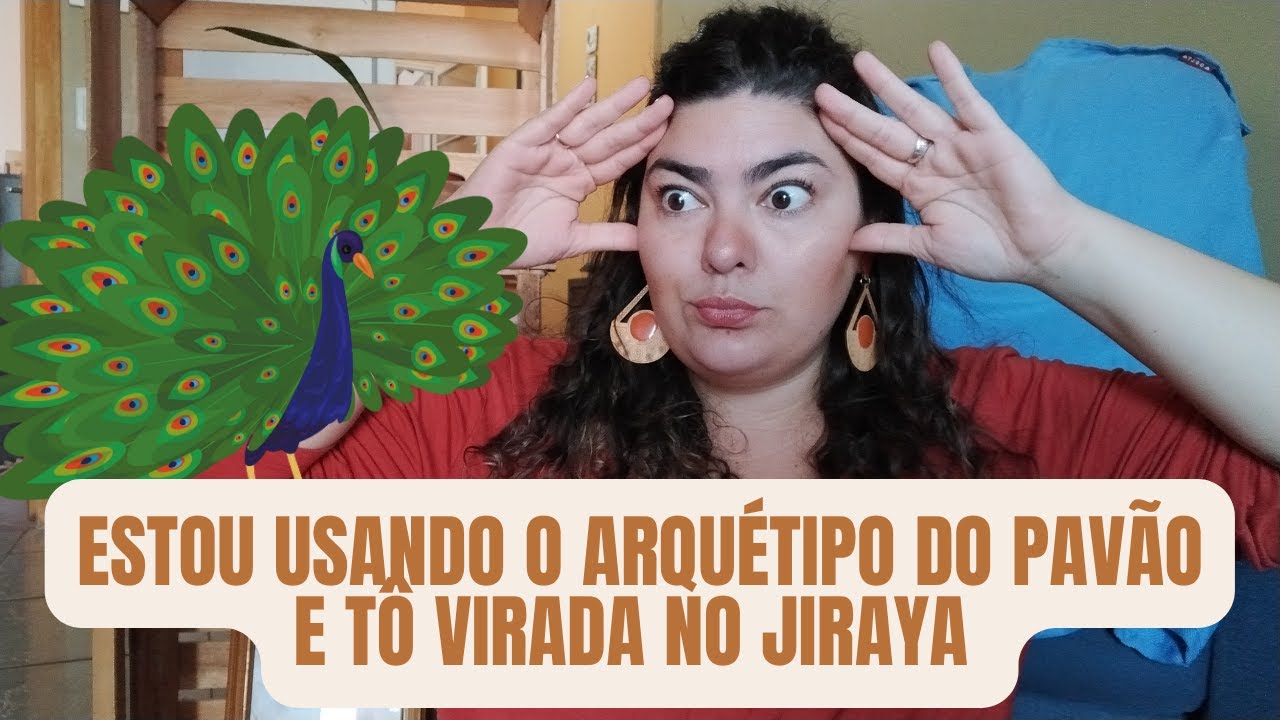 🦚 MINHA EXPERIÊNCIA USANDO O ARQUÉTIPO DO PAVÃO