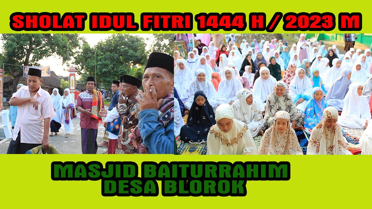 SHOLAT IDUL FITRI 1444 H 2023 YANG DILAKSANAKAN DI DESA BLOROK BRANGSONG KENDAL