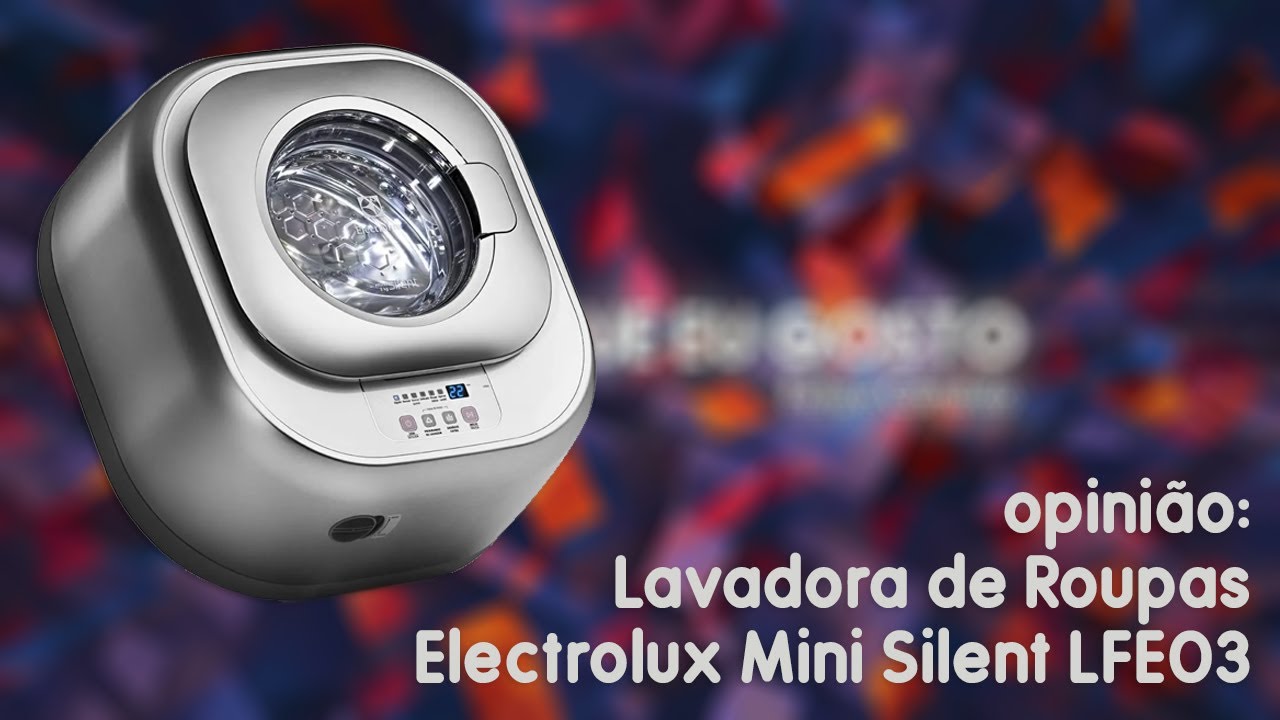 Mini Lavadora de Roupas Electrolux Mini Silent 3 kg LFE03 - OPINIÃO