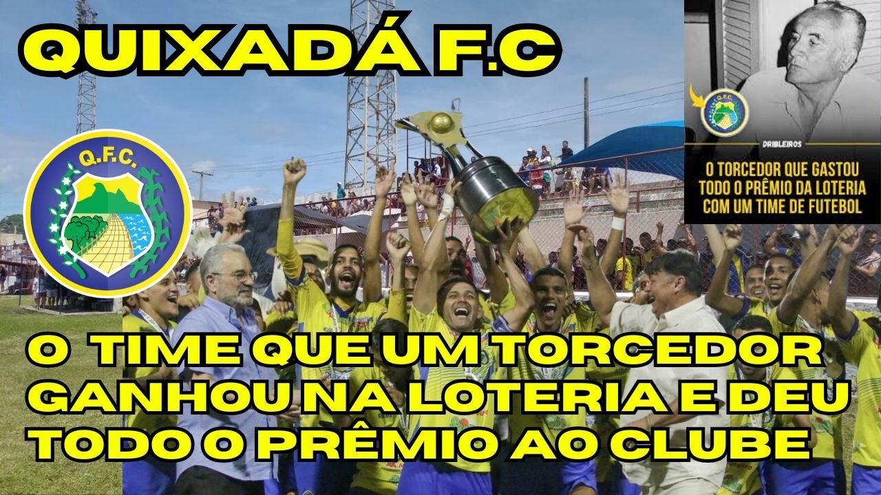 A história do QUIXADÁ F.C: O canarinho do sertão do Ceará.