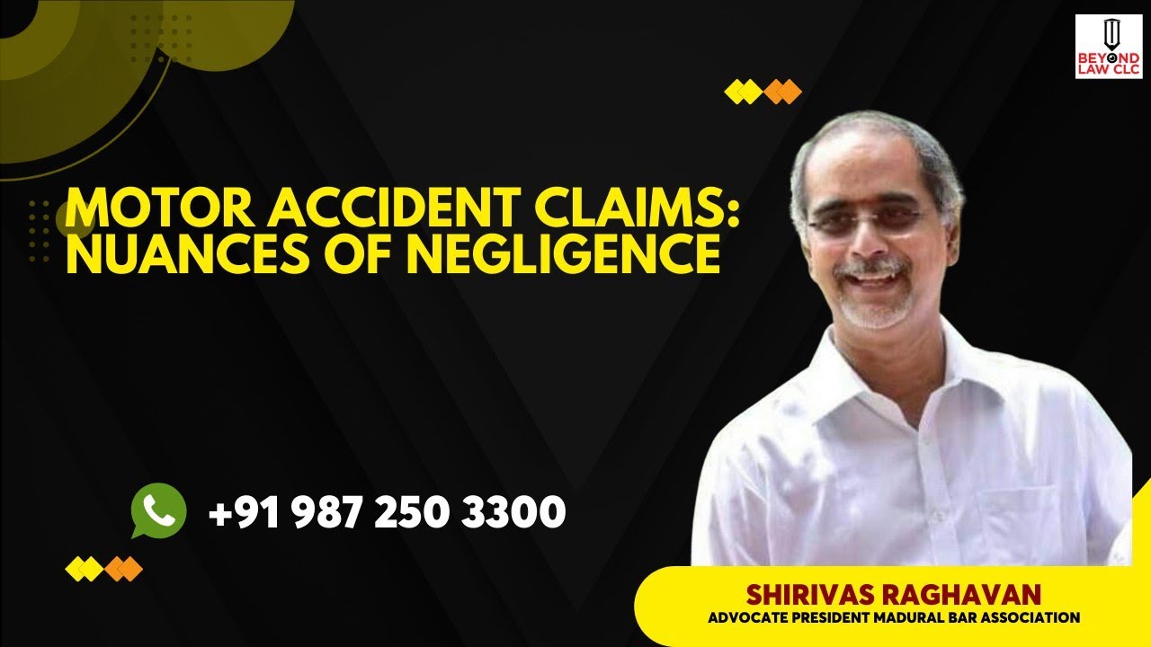 Motor Accident Claims : Nuances Of Negligence : Mr. S. Srinivasa Raghavan