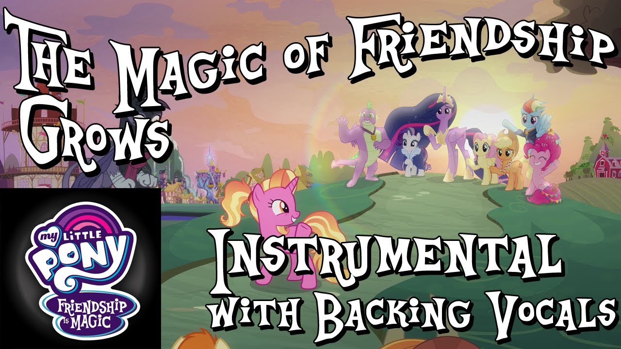 “The Magic of Friendship Grows“ Instrumental w/ Backing Vocals - My Little Pony: Friendship is Magic