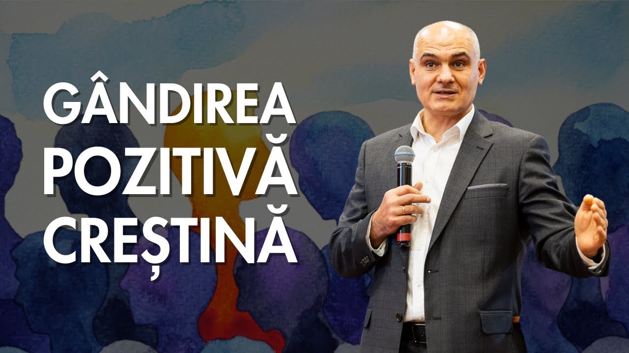 Cum se manifestă gândirea pozitivă creștină | Vasile Filat