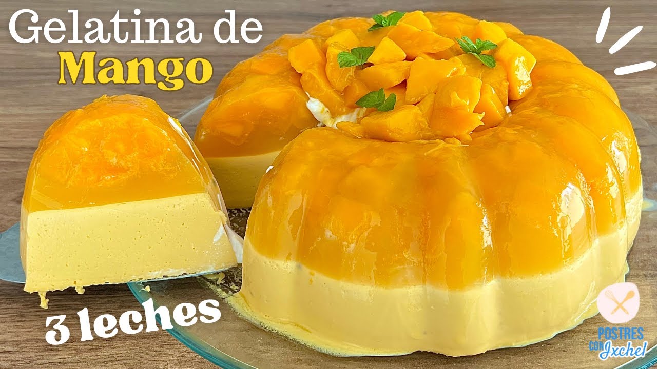 🥭 GELATINA EXPLOSIÓN DE MANGO 3 LECHES CON FRUTA NATURAL | RECETA FÁCIL | POSTRES CON IXCHEL
