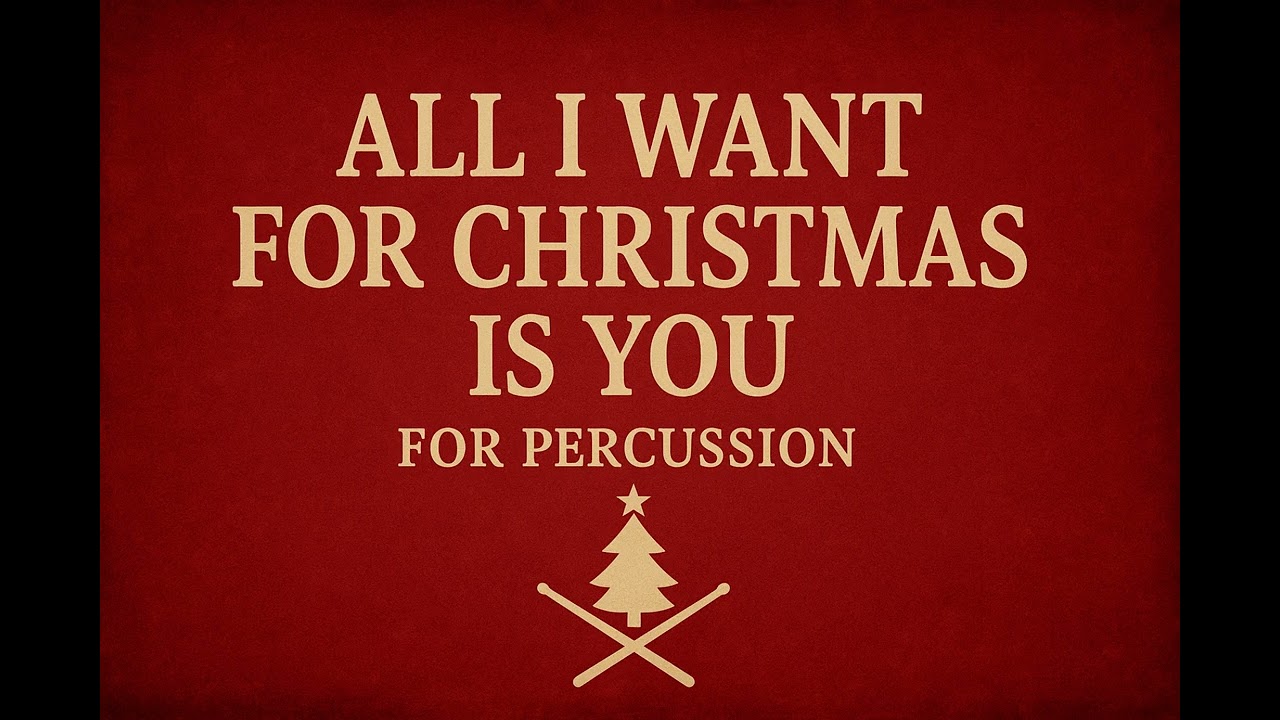 All I Want for Christmas is You - Percussion Ensemble Arrangement