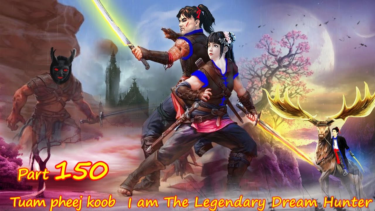 Tuam Pheej Koob The Legendary Dream Hunter ( Part 150 )  06/05/2022