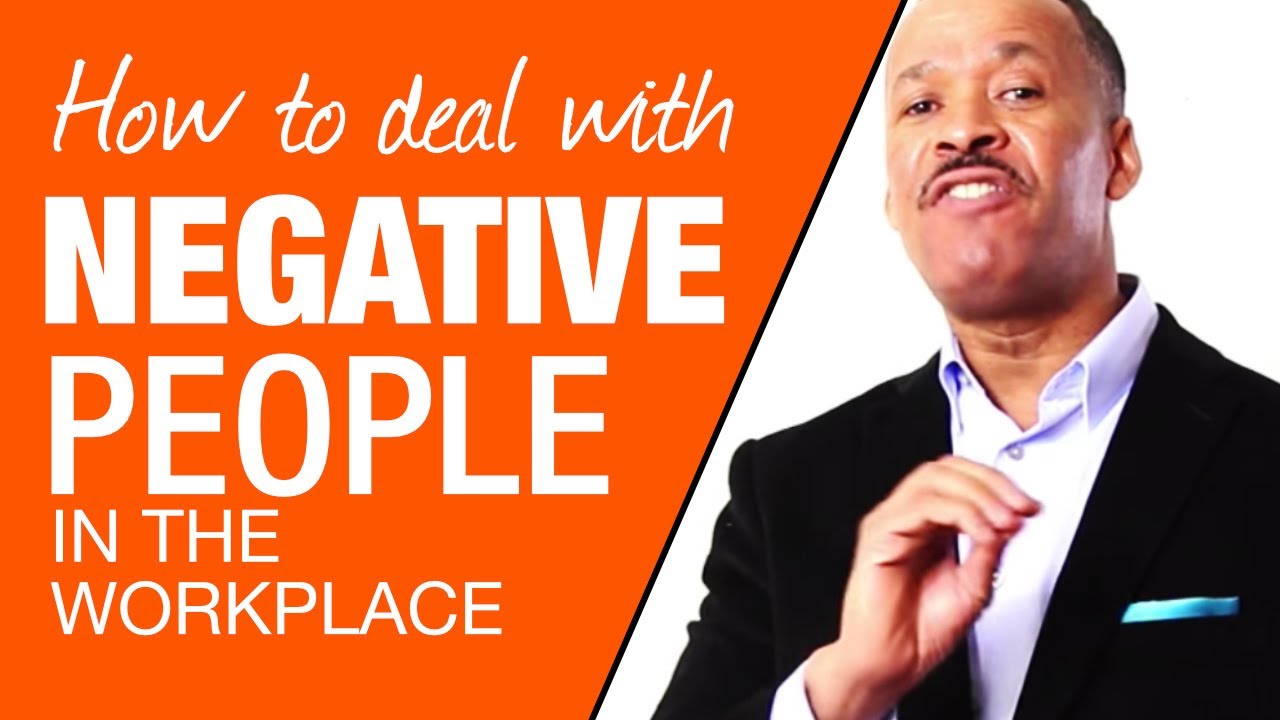 How To Deal With With Negative People In The Workplace